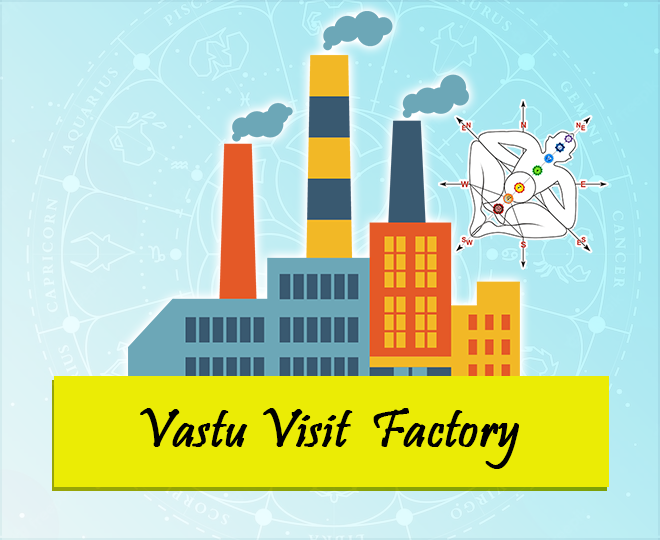 Vastu Visit  Factory
